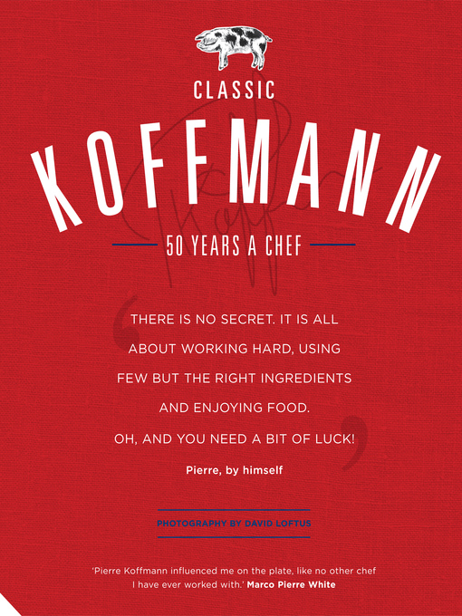 Title details for Classic Koffmann by Pierre Koffmann - Available